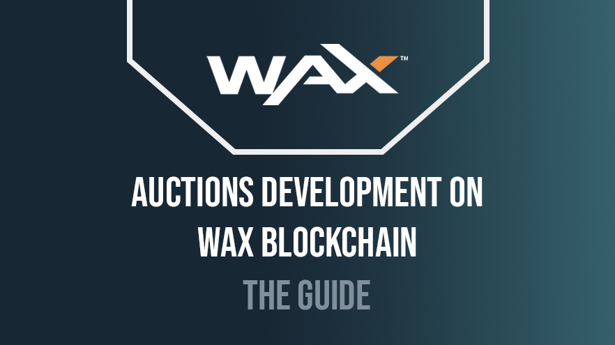 The guide to development of Auctions on WAX blockchain