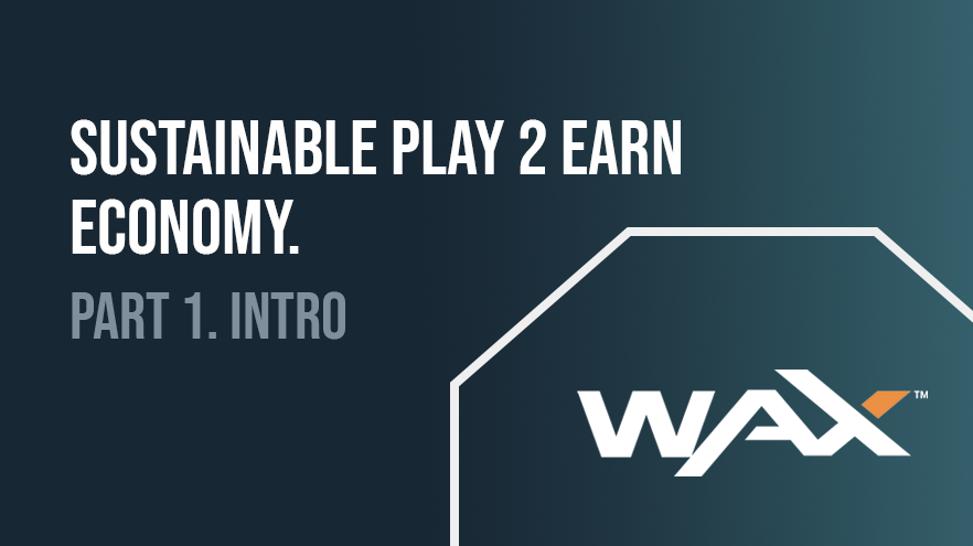 Building a sustainable Play 2 Earn NFT-game economy. Part 1: Introduction to key elements.